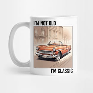 I'm not old, I'm Classic Mug